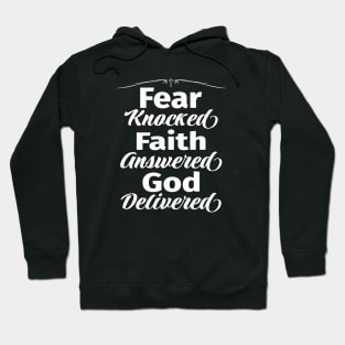 Fear knocked, Faith answered, God delivered with cross Hoodie